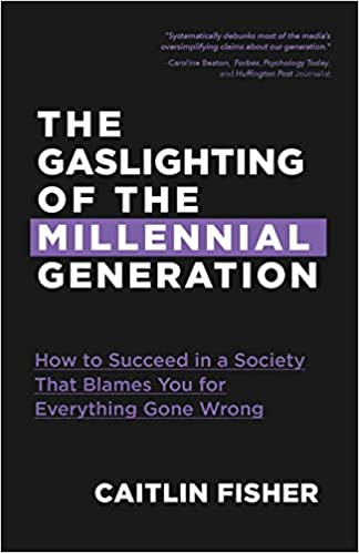 The Gaslighting of the Millennial Generation