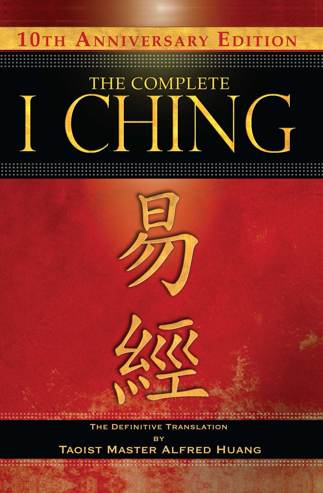 The Complete I Ching: The Definitive Translation by Taoist Master Alfred Huang