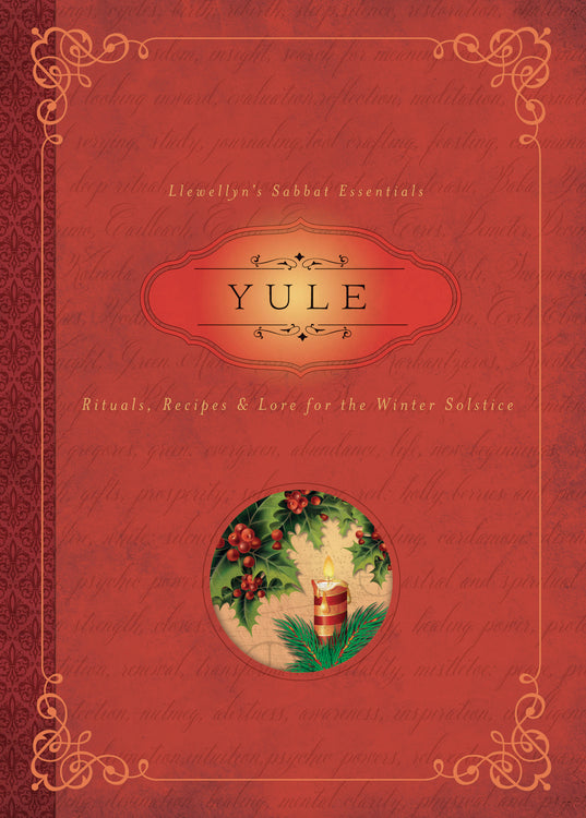 Yule: Rituals, Recipes & Lore for the Winter Solstice (New)